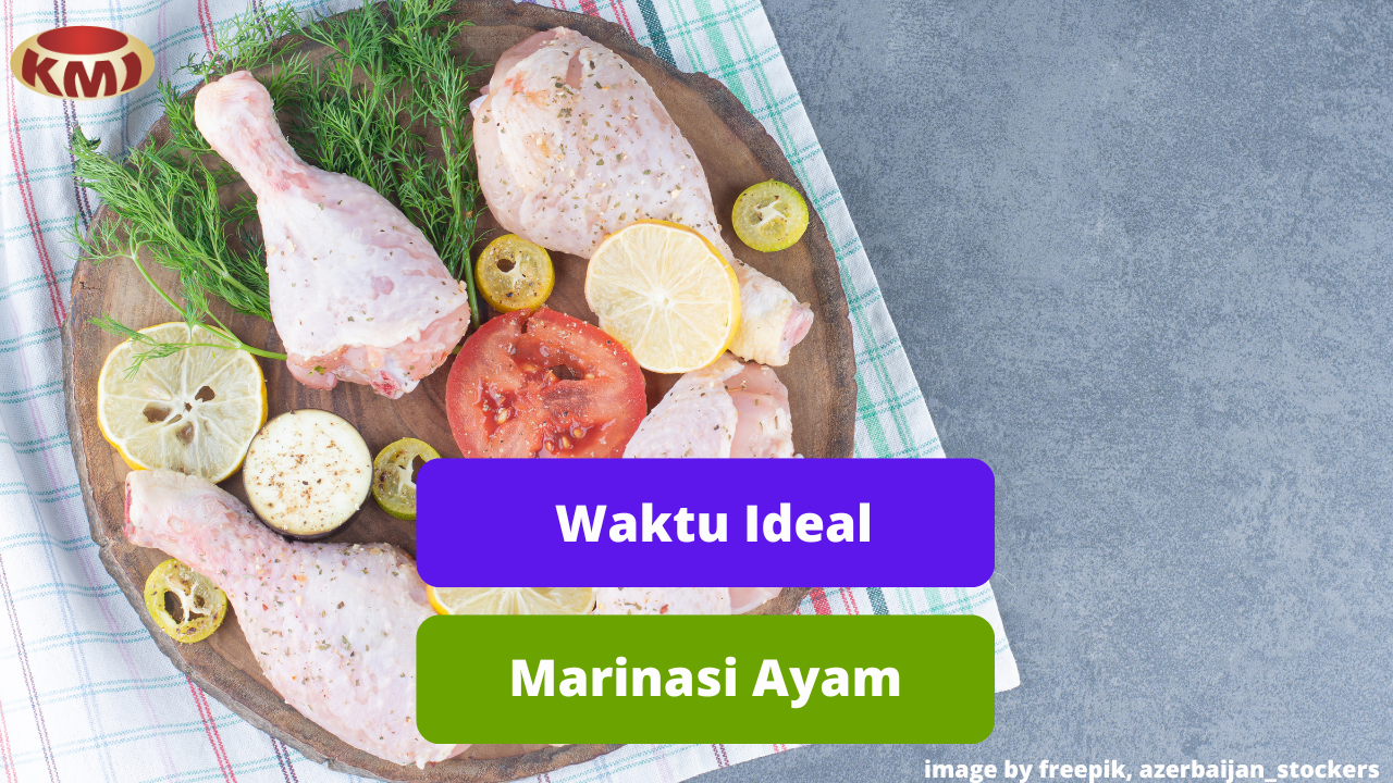 Inilah Waktu Ideal Untuk Marinasi Daging Ayam